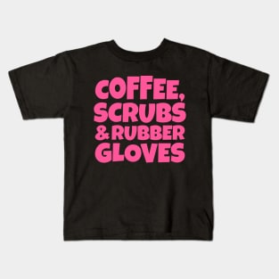 Coffee, Scrubs and Rubber Gloves Kids T-Shirt